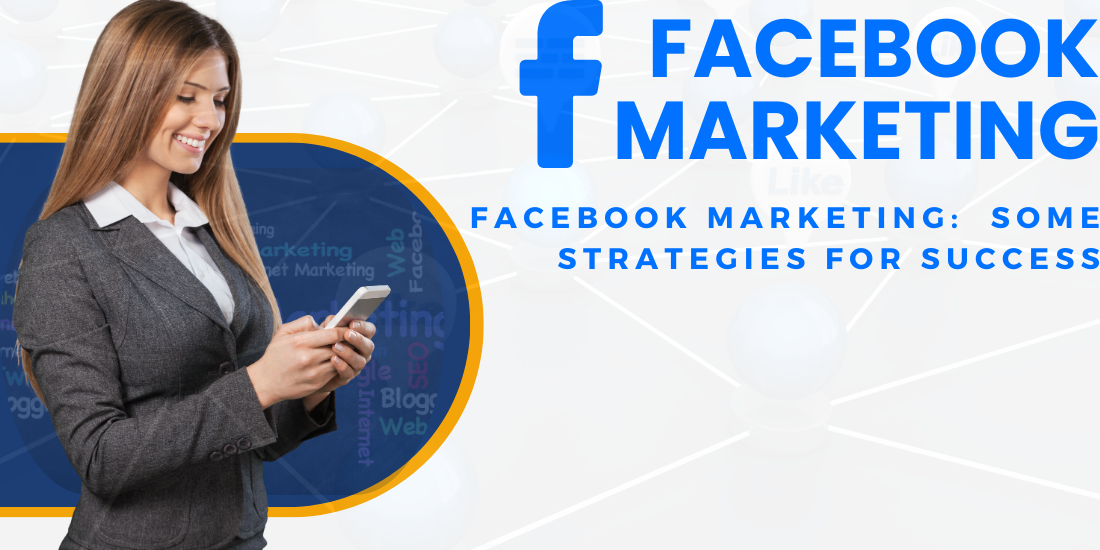 FACEBOOK MARKETING: SOME STRATEGIES FOR SUCCESS