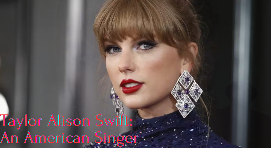 Biography of  Taylor Alison Swift: An American Singer