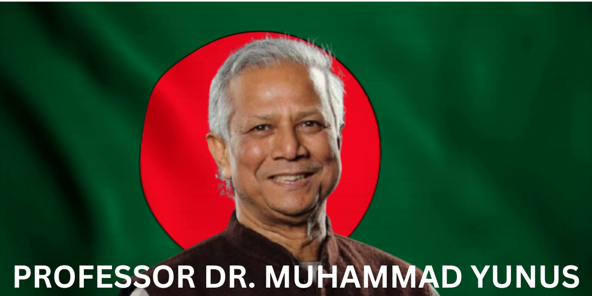 SHORT BIOGRAPHY OF DR. MUHAMMAD YUNUS : THE CHIEF ADVISOR OF THE INTERIM GOVERNMENT OF BANGLADESH